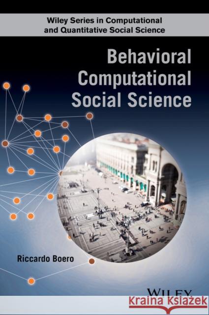 Behavioral Computational Social Science Boero, Riccardo 9781118657300 John Wiley & Sons