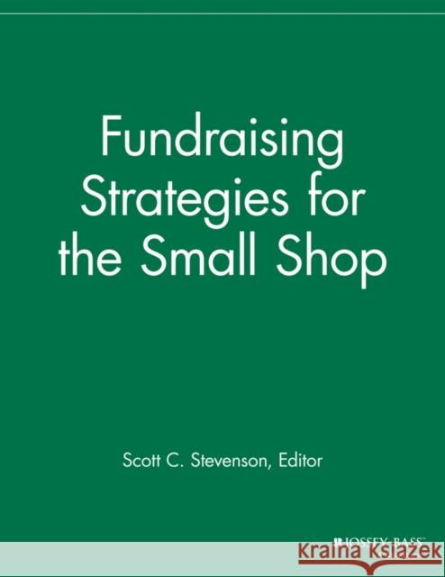 Fundraising Strategies for Small Shops Sfr 9781118691496 Jossey-Bass