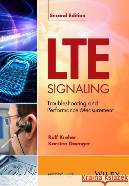 Lte Signaling: Troubleshooting and Performance Measurement Kreher, Ralf 9781118725108 John Wiley & Sons