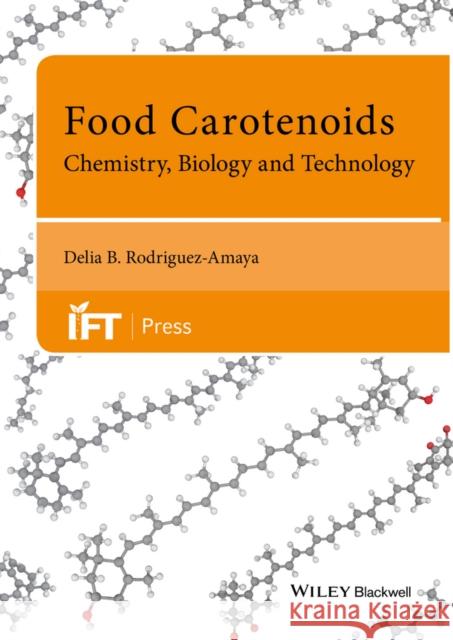 Food Carotenoids: Chemistry, Biology and Technology Delia Rodriguez-Amaya 9781118733301