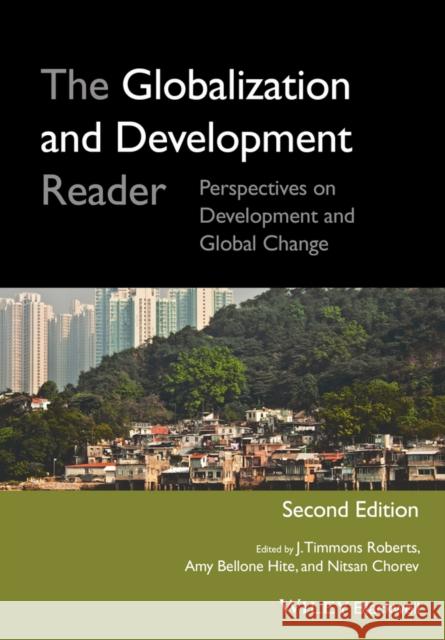 The Globalization and Development Reader: Perspectives on Development and Global Change Roberts, J. Timmons 9781118735107