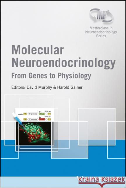 Molecular Neuroendocrinology: From Genome to Physiology Murphy, David 9781118760376