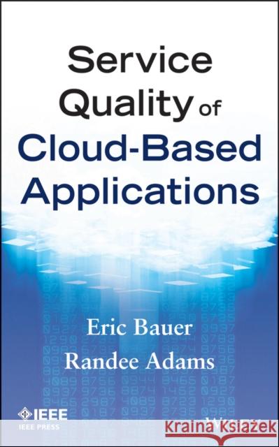 Service Quality of Cloud-Based Applications Bauer, Eric; Adams, Randee 9781118763292