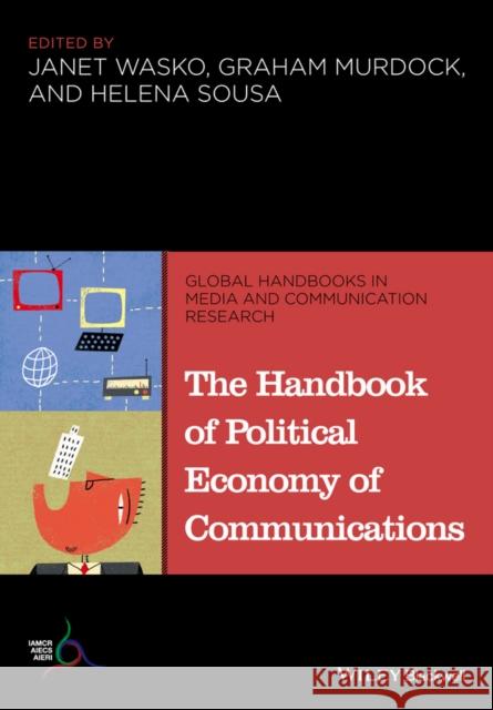 Handbook of Political Economy Wasko, Janet 9781118799444
