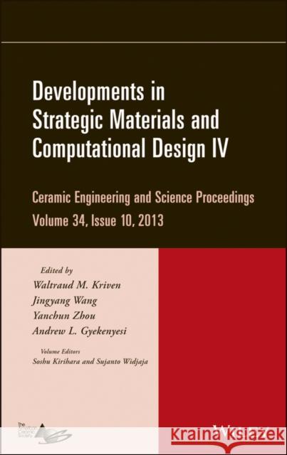 Developments in Strategic Materials and Computational Design IV, Volume 34, Issue 10 Kriven, Waltraud M. 9781118807279