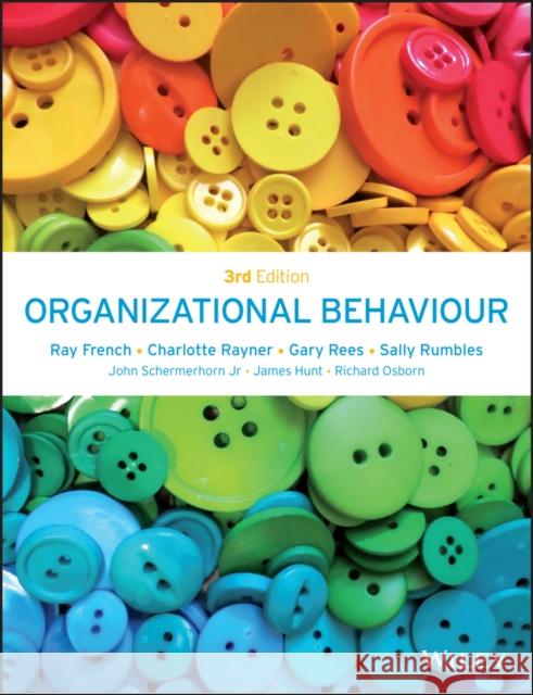 Organizational Behaviour French, Ray; Rayner, Charlotte; Rees, Gary 9781118852637 John Wiley & Sons