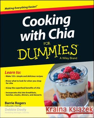 Cooking with Chia For Dummies Consumer Dummies,  9781118867068 John Wiley & Sons
