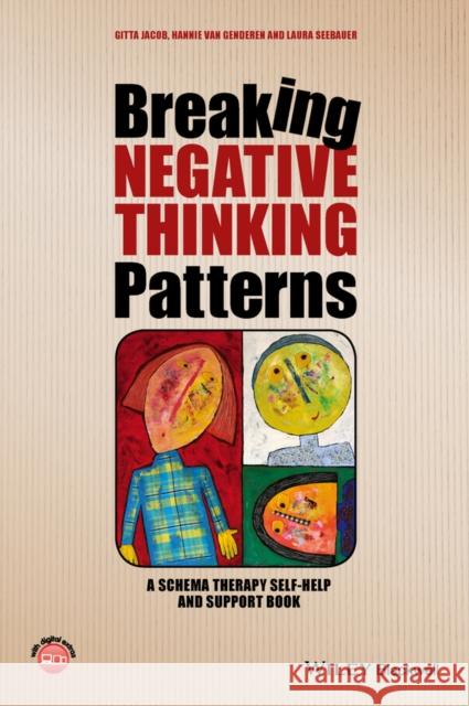 Breaking Negative Thinking Patterns: A Schema Therapy Self-Help and Support Book Jacob, Gitta 9781118877715 John Wiley and Sons Ltd