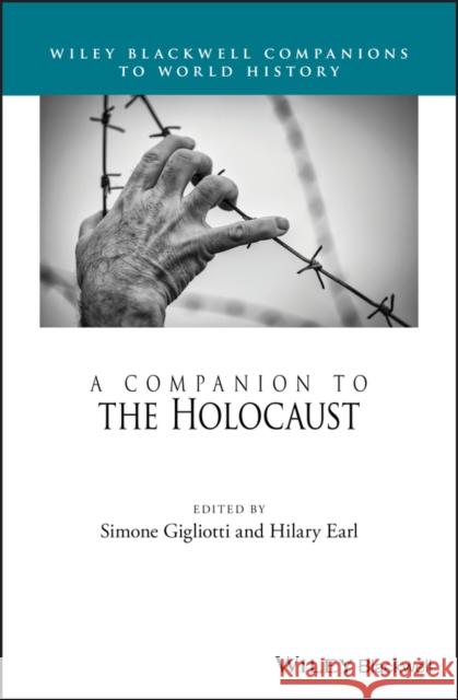 A Companion to the Holocaust Simone Gigliotti Hilary Earl 9781118970522
