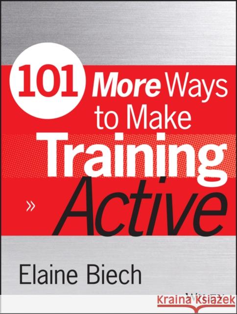 101 More Ways to Make Training Active Silberman, Melvin L.; Auerbach, Carol 9781118971956 John Wiley & Sons