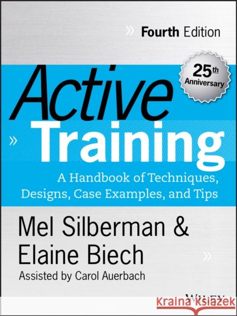 Active Training: A Handbook of Techniques, Designs, Case Examples, and Tips Silberman, Melvin L. 9781118972014 John Wiley & Sons
