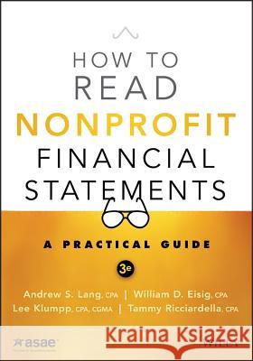 How to Read Nonprofit Financial Statements: A Practical Guide Lang, Andrew S. 9781118976692 Jossey-Bass