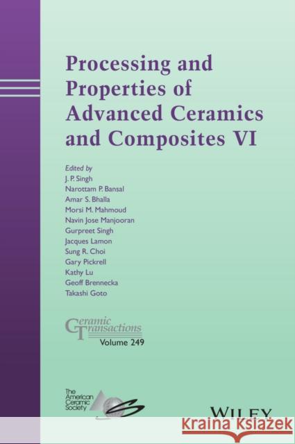 Processing and Properties of Advanced Ceramics and Composites VI Singh, J. P.; Bansal, Narottam P.; Bhalla, Amar S. 9781118995495