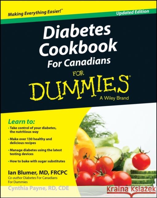 Diabetes Cookbook For Canadians For Dummies Ian Blumer, MD, Cynthia Payne 9781119013969 John Wiley & Sons Inc