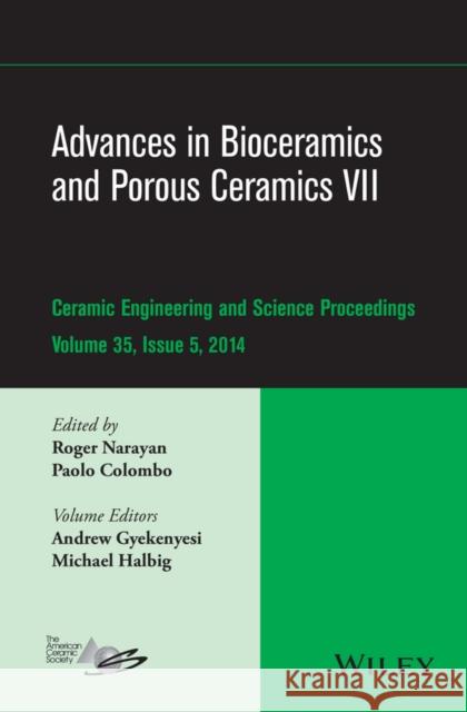 Advances in Bioceramics and Porous Ceramics VII, Volume 35, Issue 5 Narayan, Roger 9781119040385