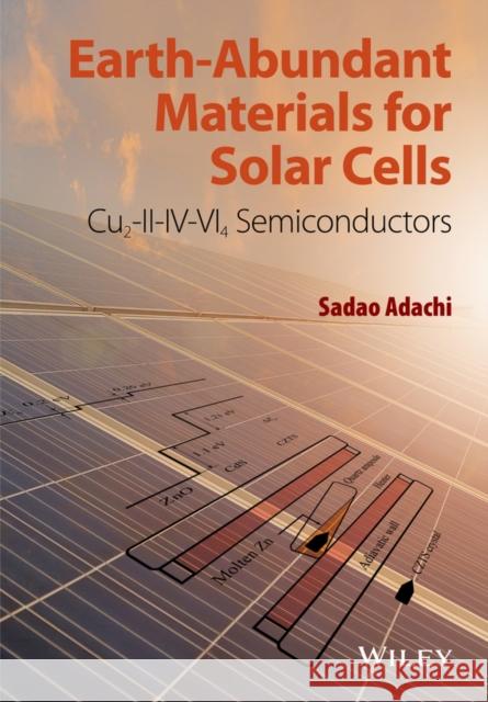 Earth-Abundant Materials for Solar Cells: Cu2-II-IV-Vi4 Semiconductors Adachi, Sadao 9781119052777 John Wiley & Sons