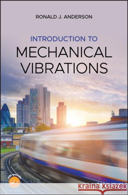 Introduction to Mechanical Vibrations Anderson, Ronald J. 9781119053651