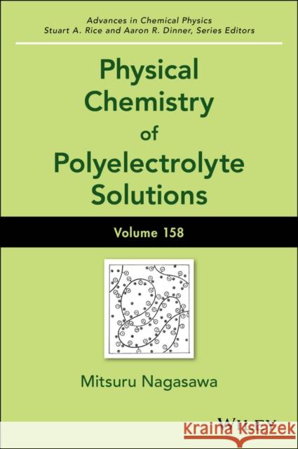 Physical Chemistry of Polyelectrolyte Solutions, Volume 158 Nagasawa, Mitsuru 9781119057086