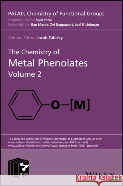 The Chemistry of Metal Phenolates, Volume 2 Zabicky, Jacob 9781119083283 Wiley