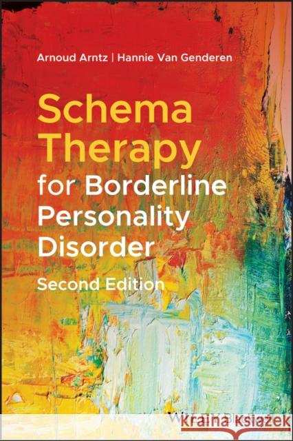 Schema Therapy for Borderline Personality Disorder Arnoud Arntz Hannie Va 9781119101062