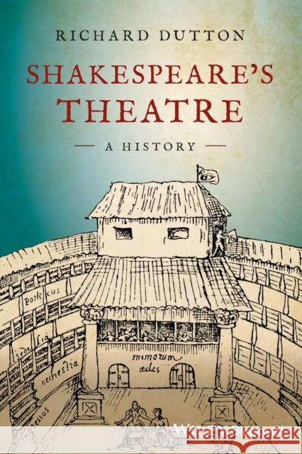 Shakespeare\'s Theatre: A History Richard Dutton 9781119101376