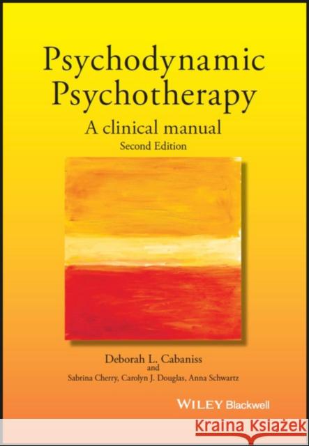 Psychodynamic Psychotherapy Cabaniss, Deborah L. 9781119141983 John Wiley & Sons Inc