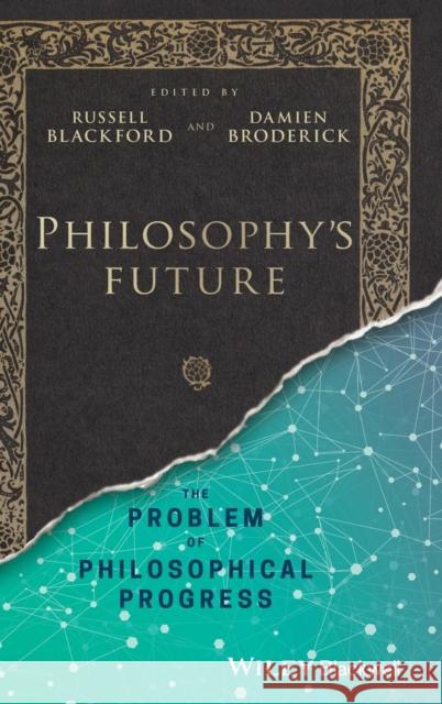 Philosophy's Future C Blackford, Russell 9781119210085 Wiley