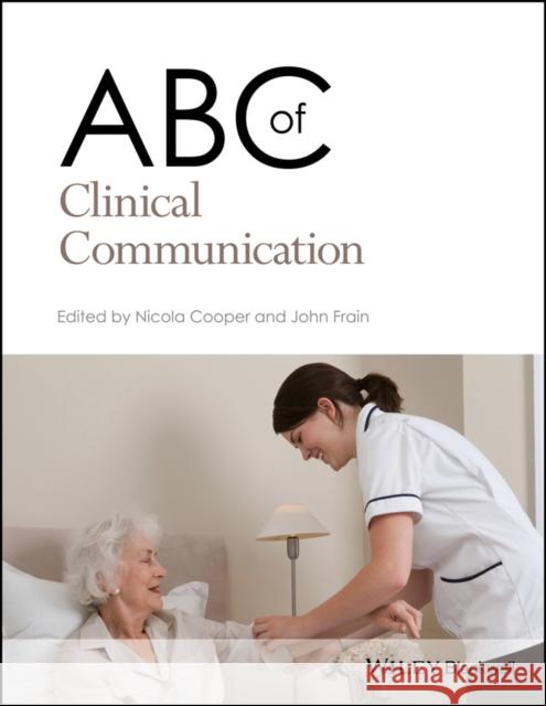 ABC of Clinical Communication Nicola Cooper John Frain 9781119246985