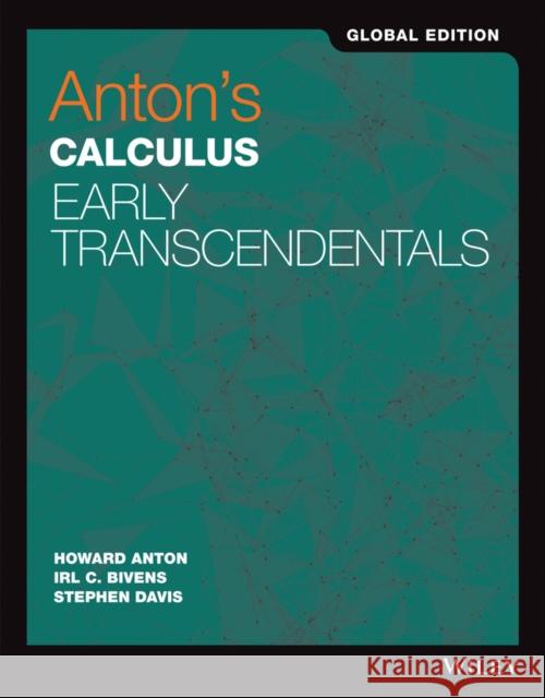 Anton's Calculus: Early Transcendentals, Global Edition Howard Anton (Drexel University), Irl C. Bivens (Davidson College), Stephen Davis (Davidson College) 9781119248903
