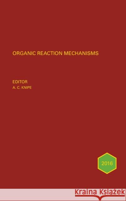 Organic Reaction Mechanisms 2016: An Annual Survey Covering the Literature Dated January to December 2016 Knipe, A. C. 9781119288640 Wiley-Blackwell