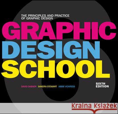 Graphic Design School: The Principles and Practice of Graphic Design Dabner, David; Stewart, Sandra; Zempol, Eric 9781119343165