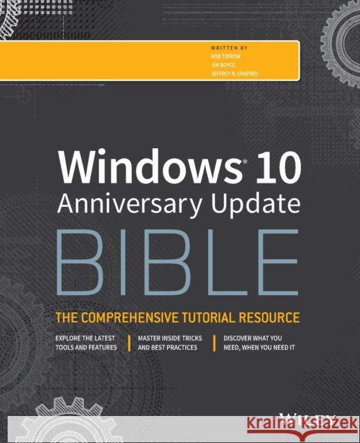Windows 10 Anniversary Update Bible Rob Tidrow Jim Boyce Jeffrey R. Shapiro 9781119356332 Wiley
