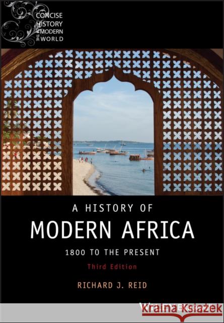 A History of Modern Africa: 1800 to the Present Reid, Richard J. 9781119381921