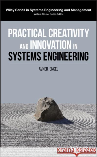 Practical Creativity and Innovation in Systems Engineering Avner Engel 9781119383239