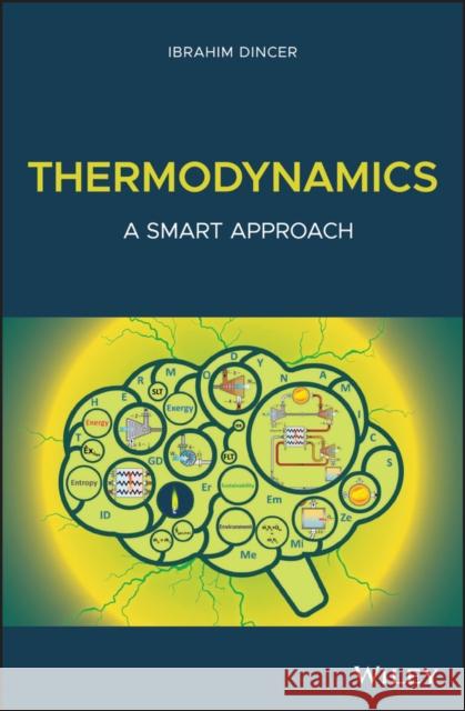 Thermodynamics: A Smart Approach Dinçer, Ibrahim 9781119387862