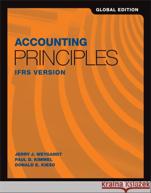 Accounting Principles IFRS Version Jerry J. Weygandt, Paul D. Kimmel, Donald E. Kieso 9781119419617