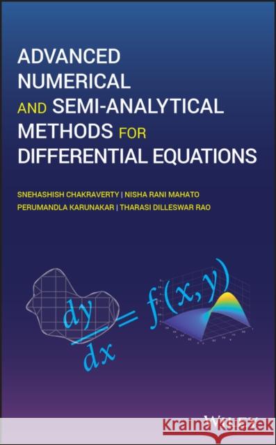 Advanced Numerical and Semi-Analytical Methods for Differential Equations Snehashish Chakraverty 9781119423423