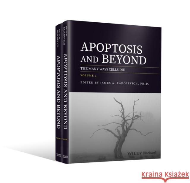 Apoptosis and Beyond: The Many Ways Cells Die Radosevich, James A. 9781119432425