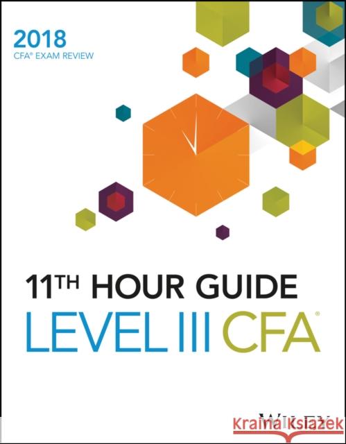 Wiley 11th Hour Guide for 2018 Level III Cfa Exam Wiley 9781119436010