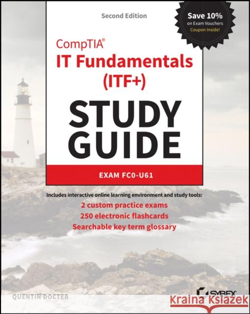 Comptia It Fundamentals (Itf+) Study Guide: Exam Fc0-U61 Docter, Quentin 9781119513124 Sybex