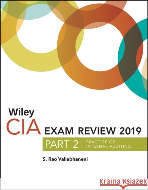 Wiley CIA Exam Review 2019, Part 2: Practice of Internal Auditing (Wiley CIA Exam Review Series) S. Rao Vallabhaneni 9781119524465 John Wiley & Sons Inc