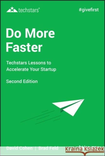 Do More Faster: Techstars Lessons to Accelerate Your Startup Feld, Brad 9781119583288