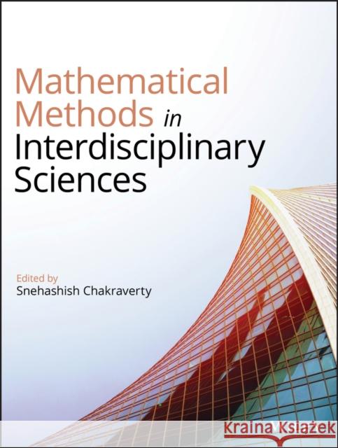 Mathematical Methods in Interdisciplinary Sciences Snehashish Chakraverty 9781119585503
