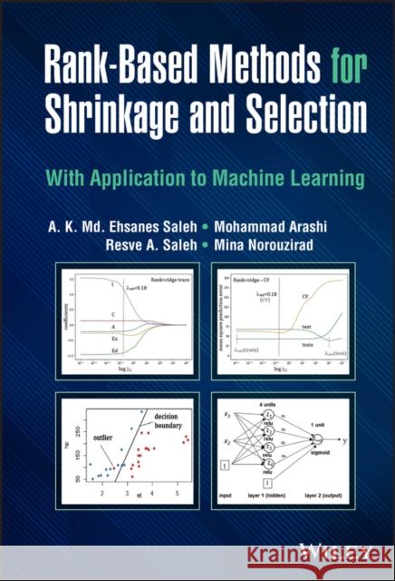 Rank-Based Methods for Shrinkage and Selection: With Application to Machine Learning Saleh, A. K. MD Ehsanes 9781119625391