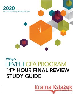Wiley's Level I Cfa Program 11th Hour Final Review Study Guide 2020 Wiley 9781119631057