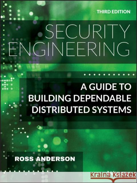 Security Engineering: A Guide to Building Dependable Distributed Systems Ross Anderson 9781119642787