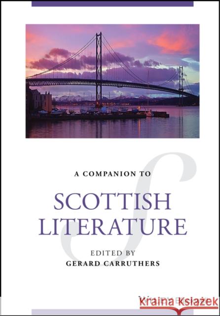 Wiley Blackwell Companion to Scottish Literature G Carruthers 9781119651444 John Wiley and Sons Ltd