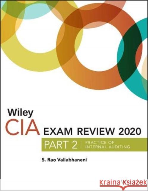 Wiley CIA Exam Review 2020, Part 2: Practice of Internal Auditing S. Rao Vallabhaneni 9781119666899 John Wiley & Sons Inc