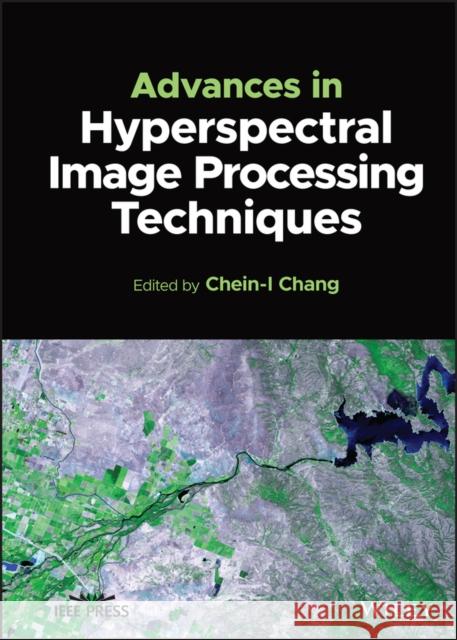 Advances in Hyperspectral Image Processing Techniques Chang, Chein-I 9781119687764
