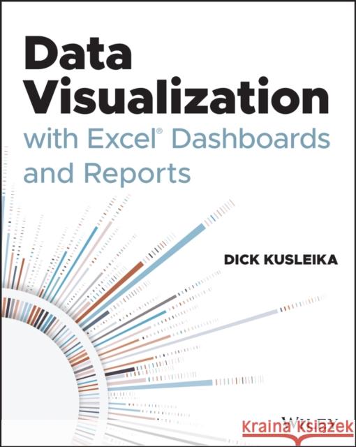 Data Visualization with Excel Dashboards and Reports Dick Kusleika 9781119698722 Wiley
